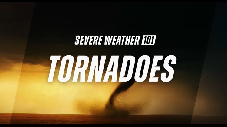 Severe Weather 101: Tornadoes