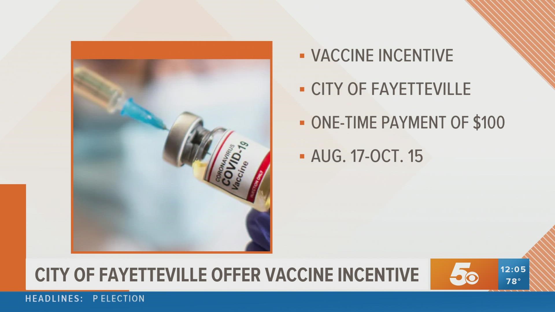 Fayetteville will offer $100 each to the next 4,000 residents and employees of local businesses who get vaccinated between Aug. 17 and Oct. 1.
