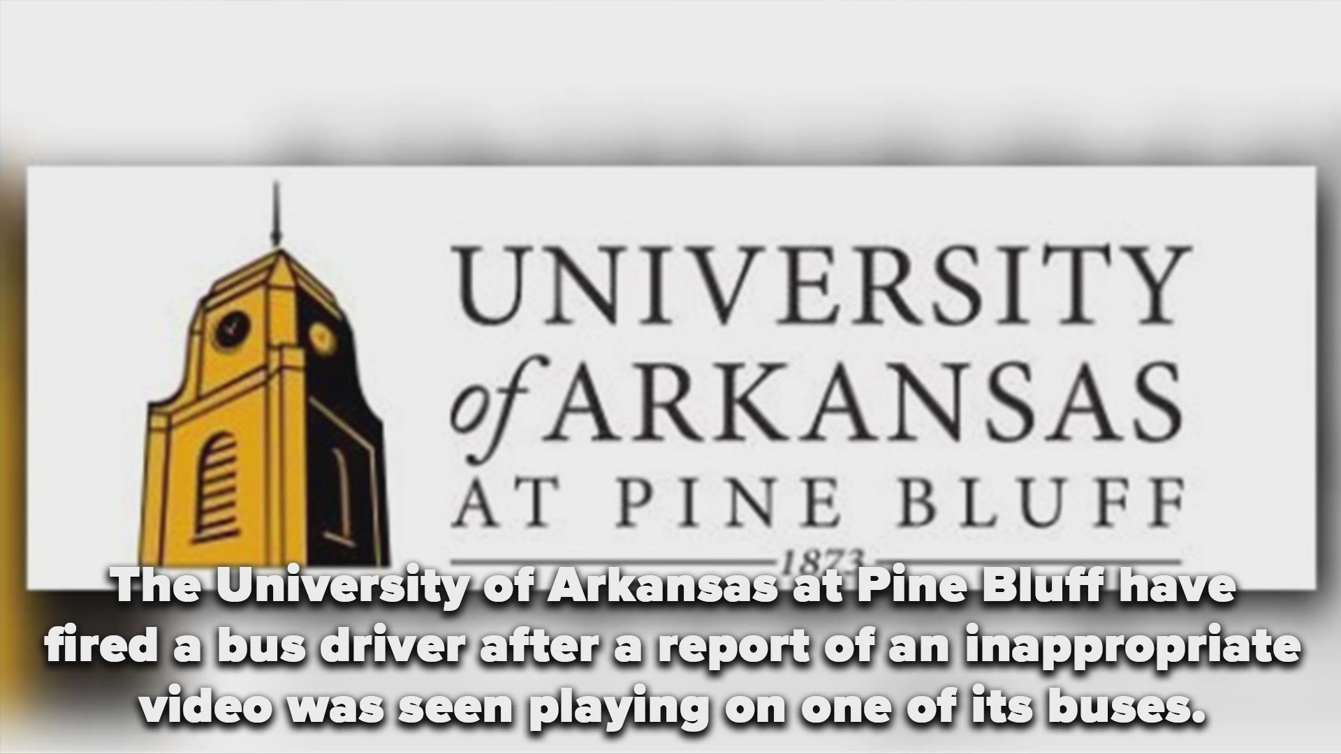 UAPB fires bus driver after investigating report of inappropriate video