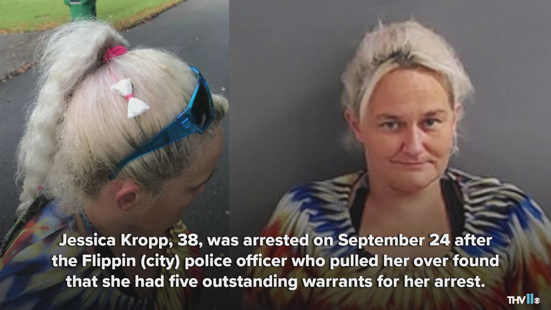 Jessica Kropp was arrested due to having five outstanding warrants when the officer noticed she was wearing a bow in her hair made of meth.