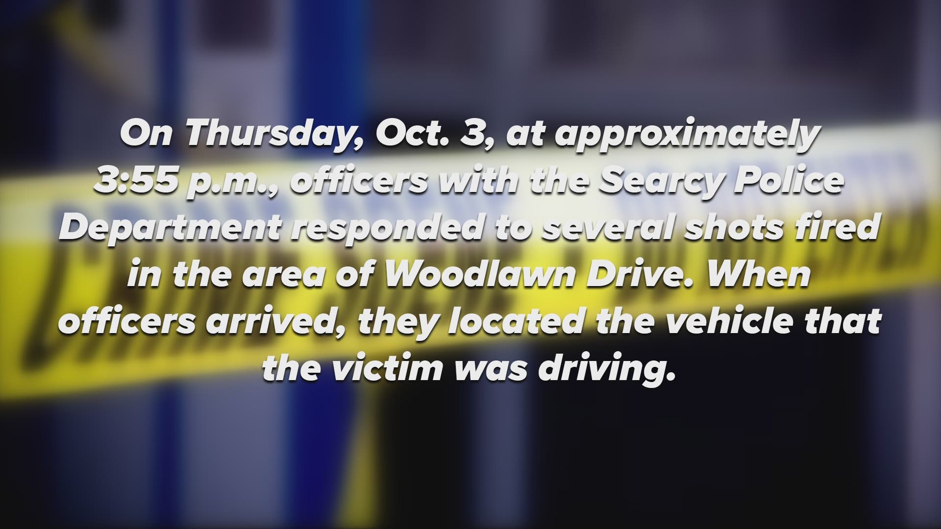Officers with the Searcy Police Department responded to several shots fired in the area of Woodlawn Drive.