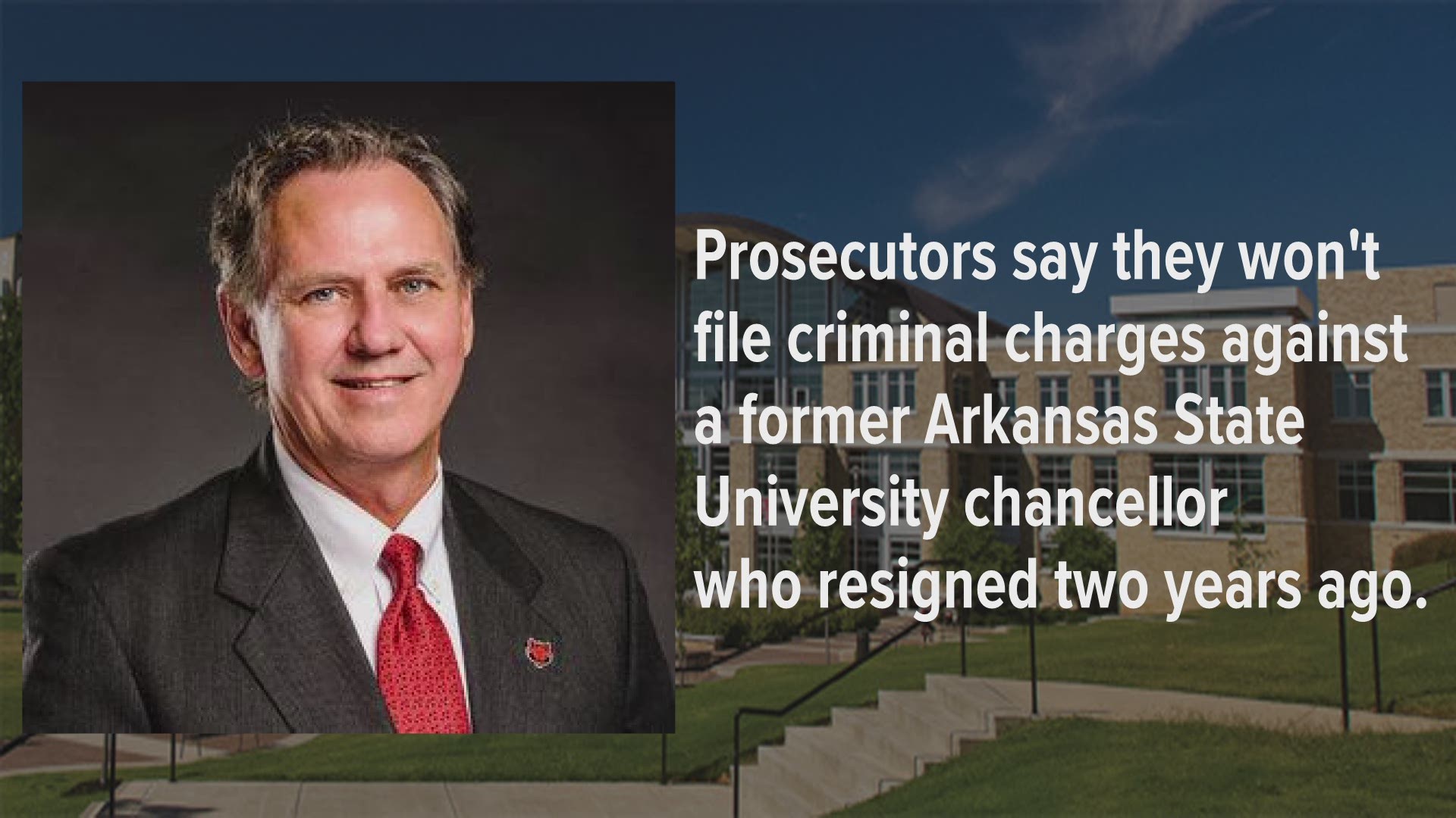 Prosecutors say they won't file criminal charges against a former Arkansas State University chancellor who resigned two years ago.