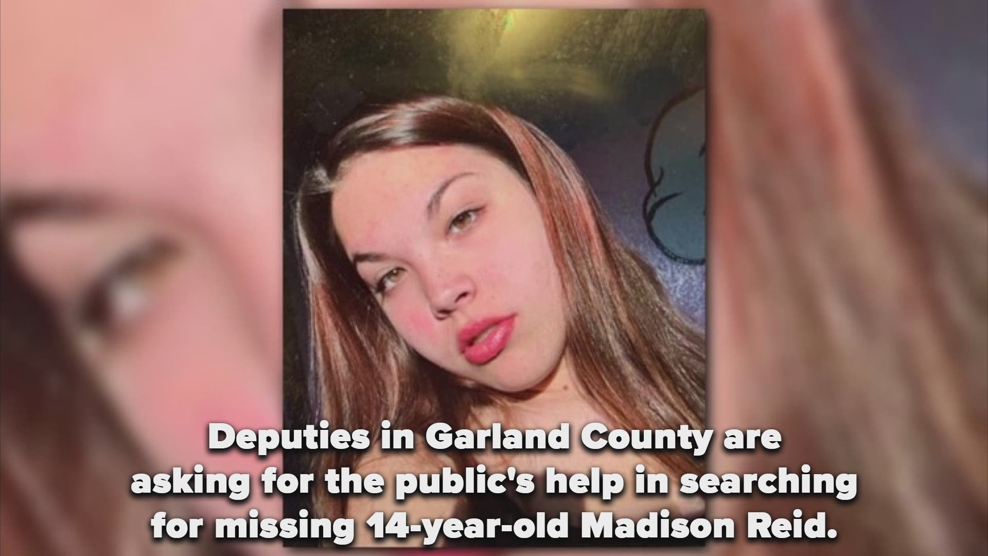 Deputies in Garland County are asking for the public's help in searching for missing 14-year-old Madison Reid.