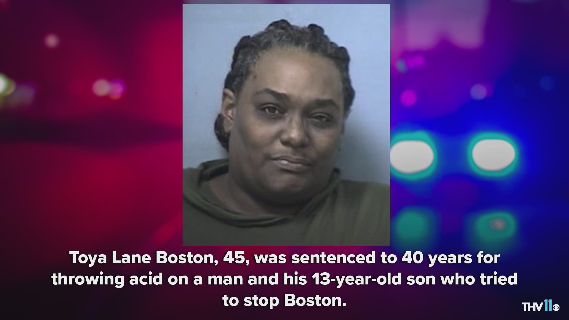 Toya Boston, 45, has been sentenced to 40 years in prison for throwing acid on her ex-boyfriend and his son.