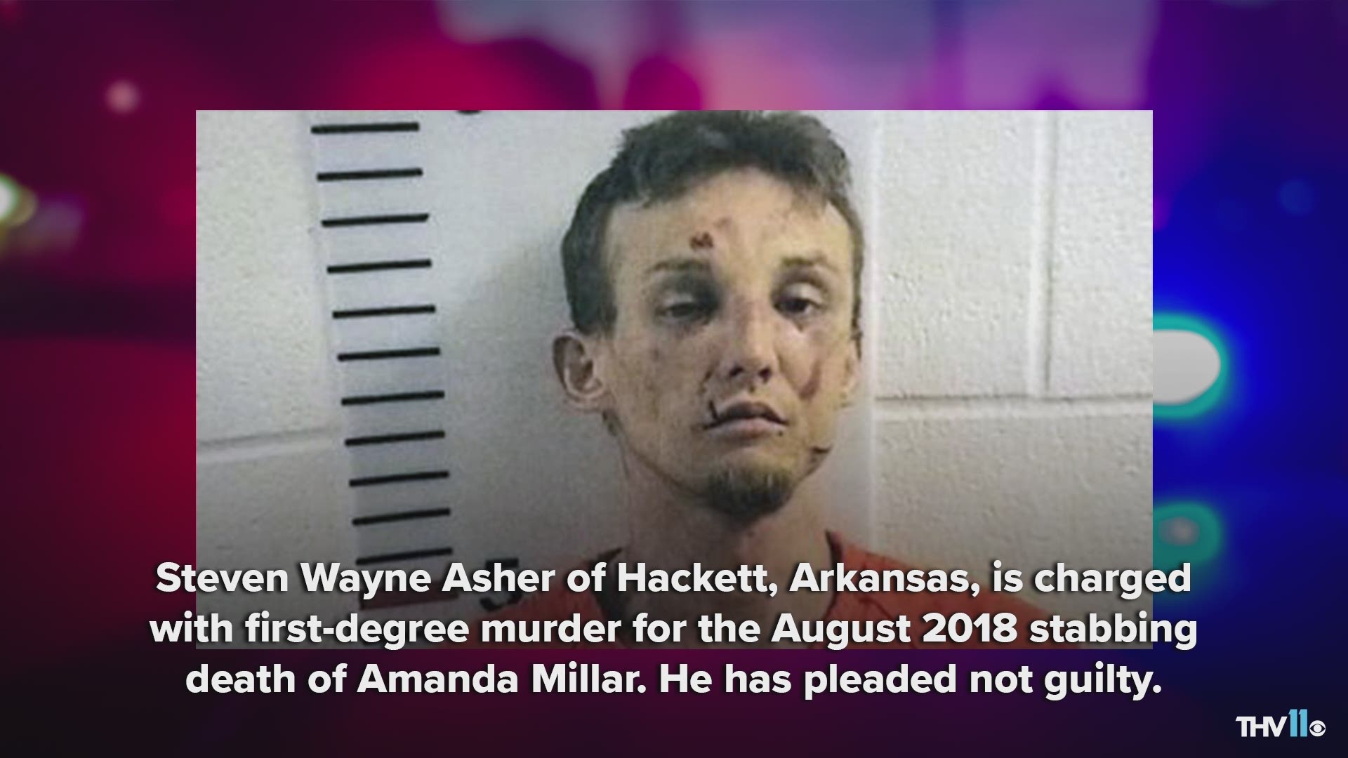 Steven Wayne Asher of Hackett, Arkansas, has pleaded not guilty to first-degree murder in the August 2018 stabbing death of his girlfriend Amanda Millar.