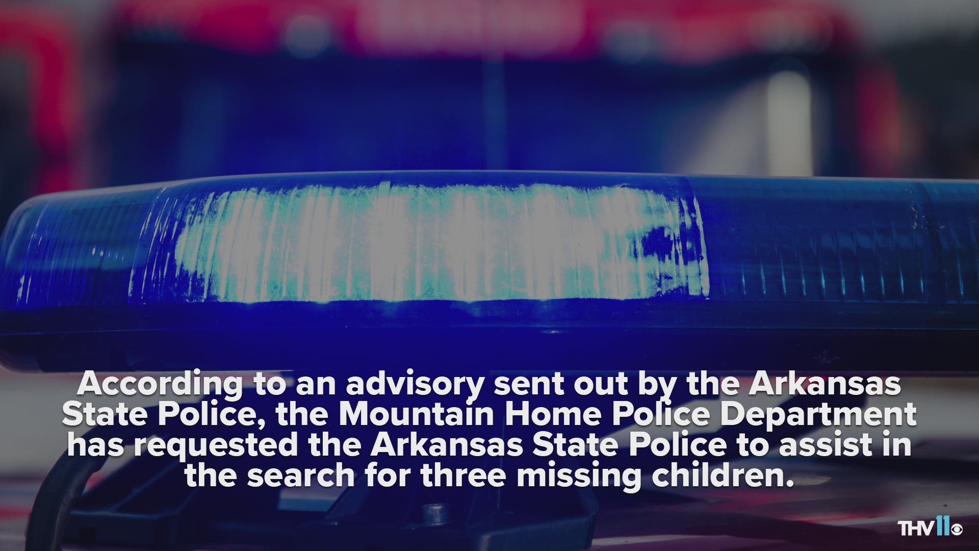 The Mountain Home Police Department has requested the Arkansas State Police to assist in the search for three missing children.