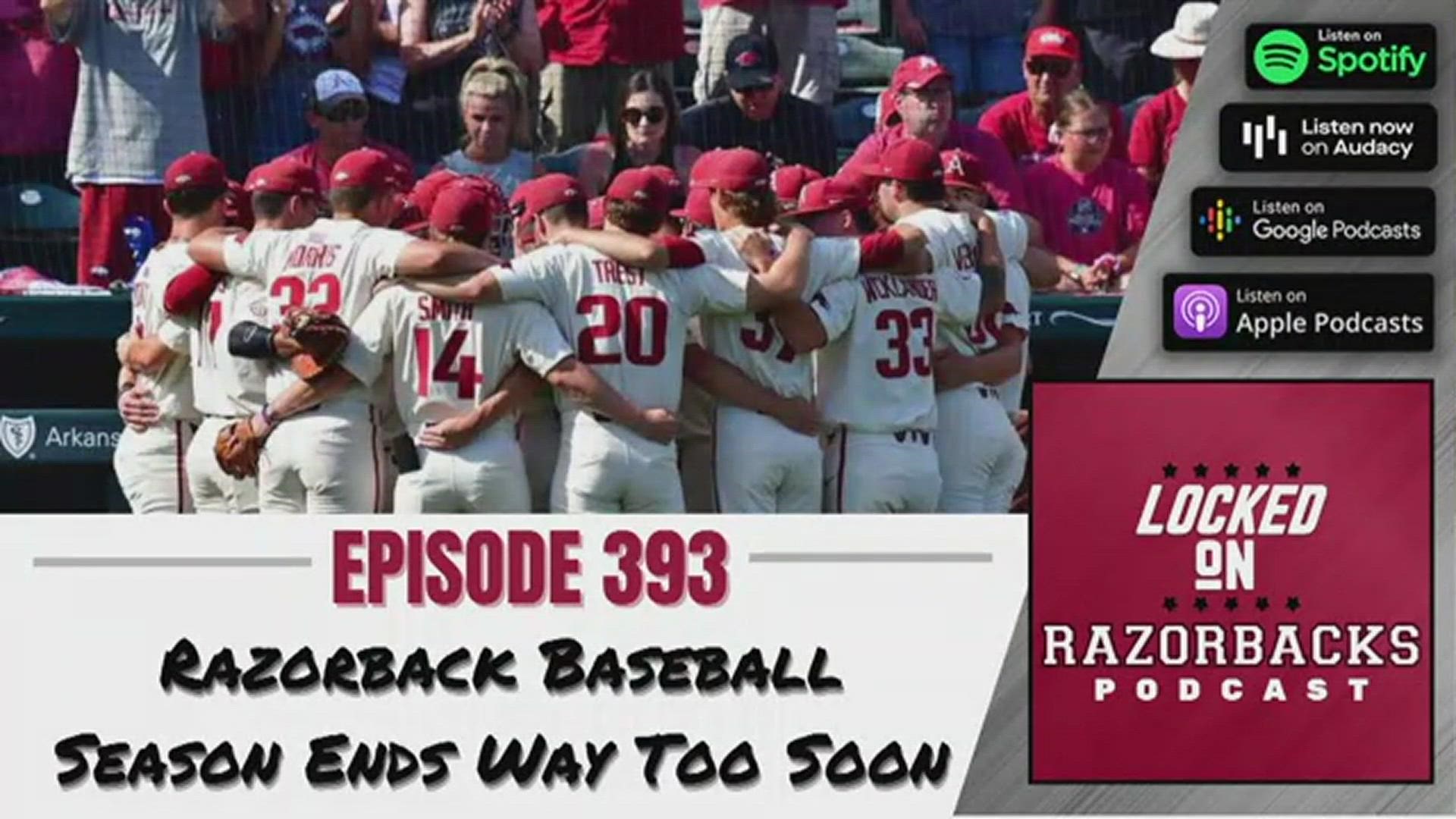 Locked on Razorbacks Episode 393: Razorback Baseball season ends way too soon