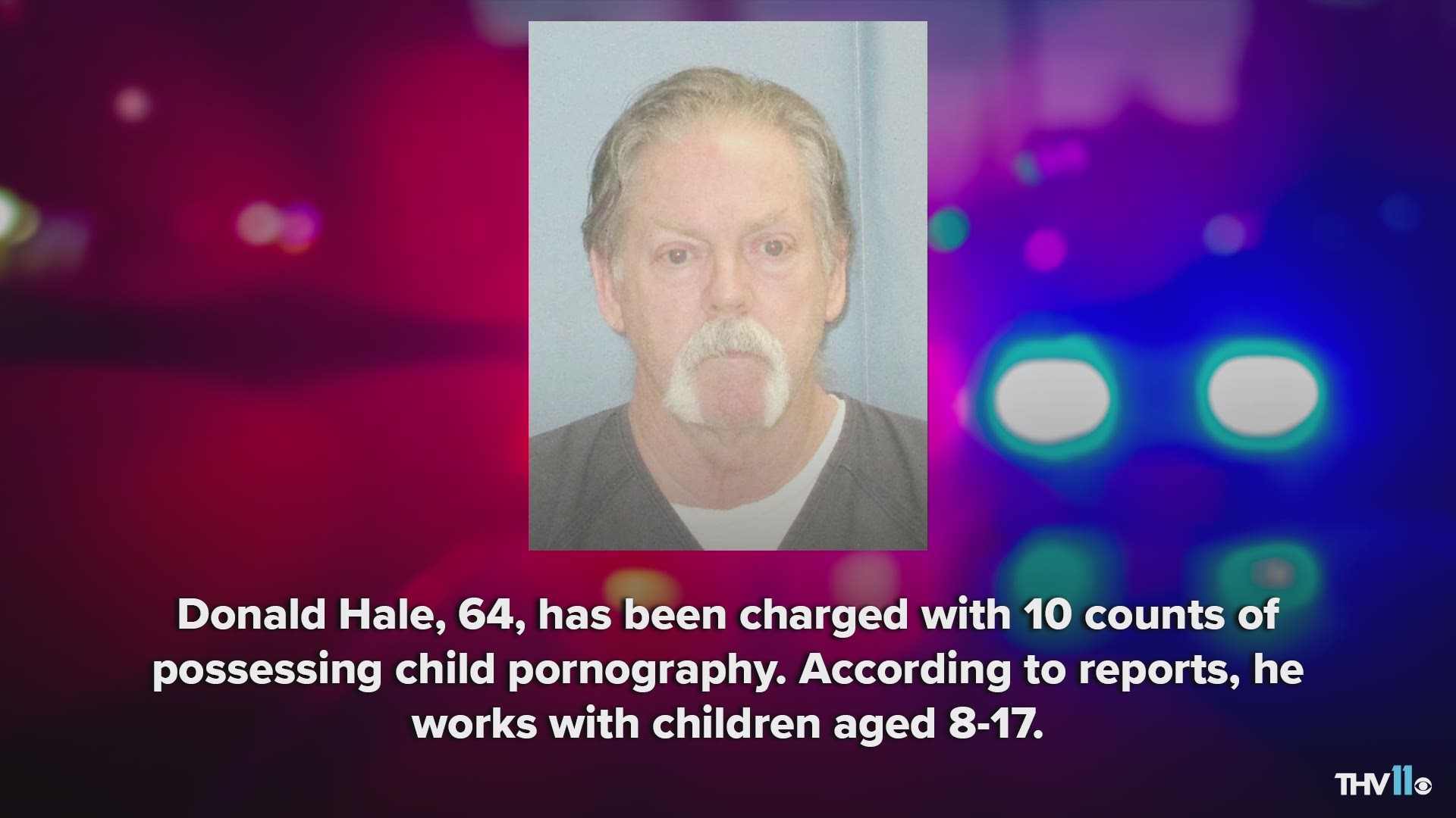 Donald Hale, 64, has been charged with 10 counts of possessing child pornography. According to reports, he works with children aged 8-17.