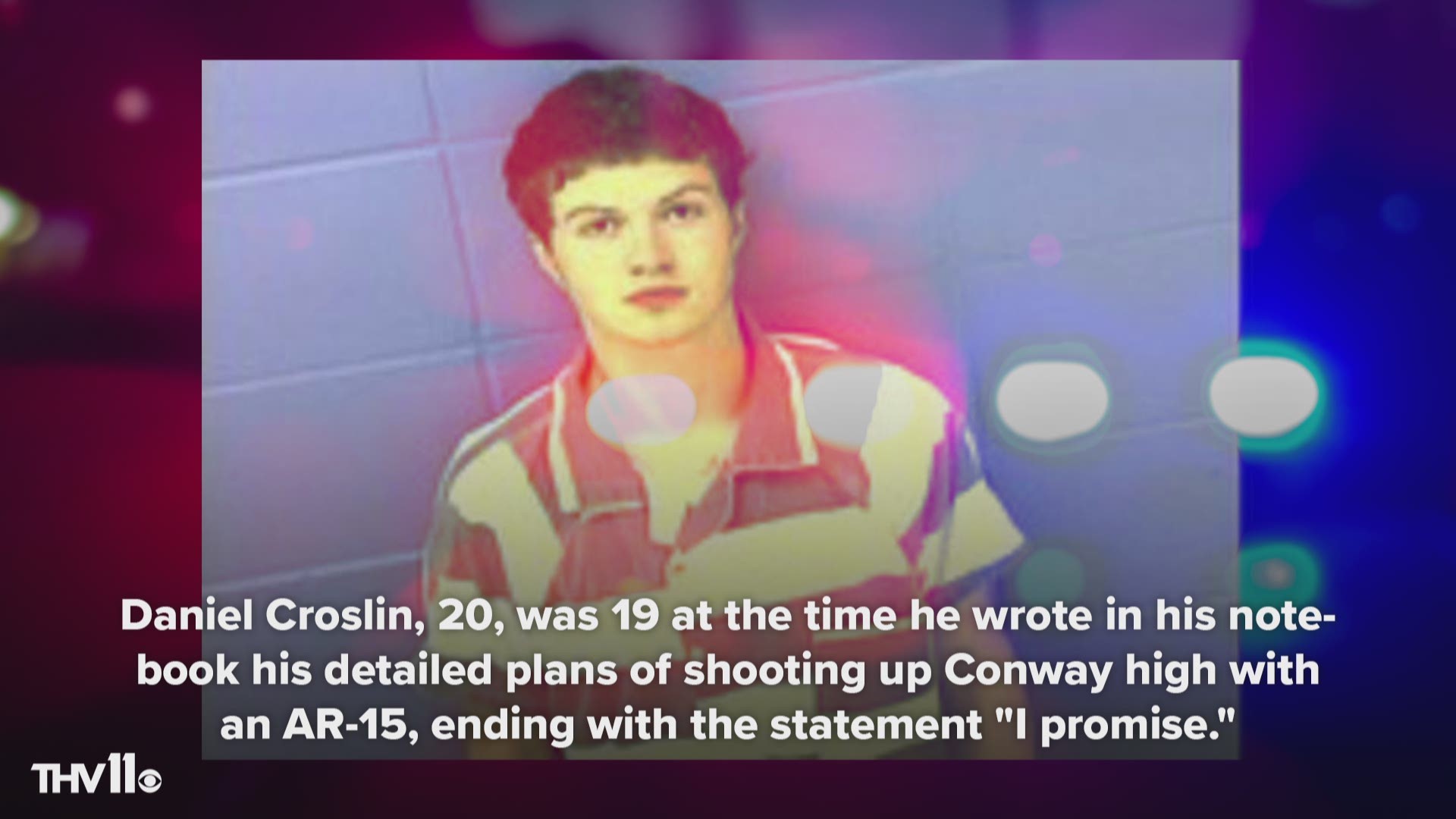 Daniel Croslin, 20, was 19 at the time he wrote in his notebook his detailed plans of shooting up Conway high with an AR-15, ending with the statement "I promise."