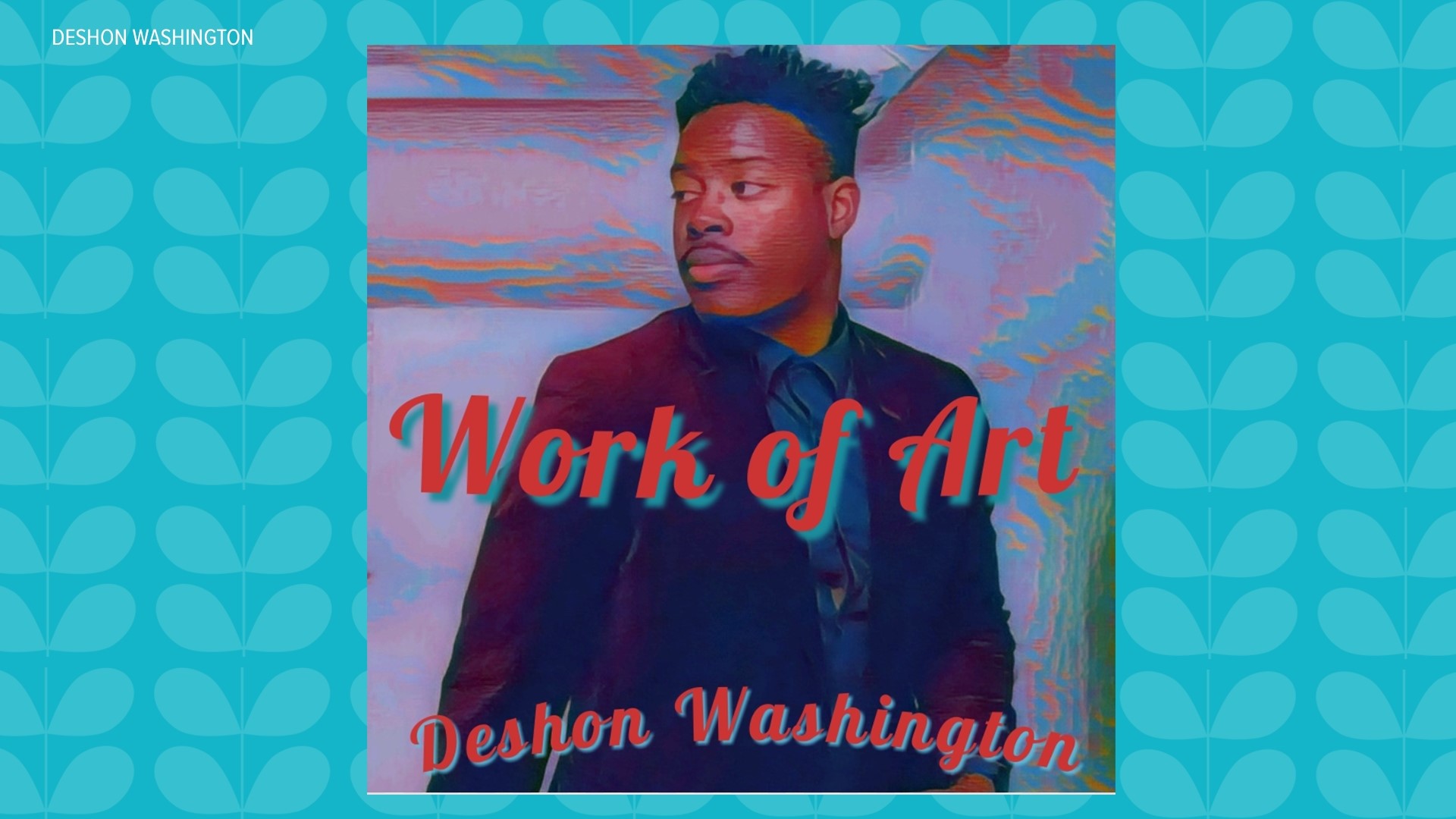 Local Artist Deshon Washington new single, "Work of Art" drops on May first. You can also see him perform live at the House of Hip Hop on April 20th.