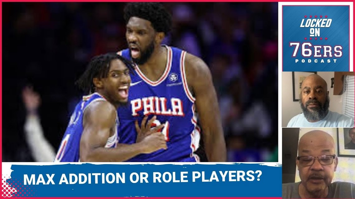 Should the Sixers get a third max player or load up on role players ...