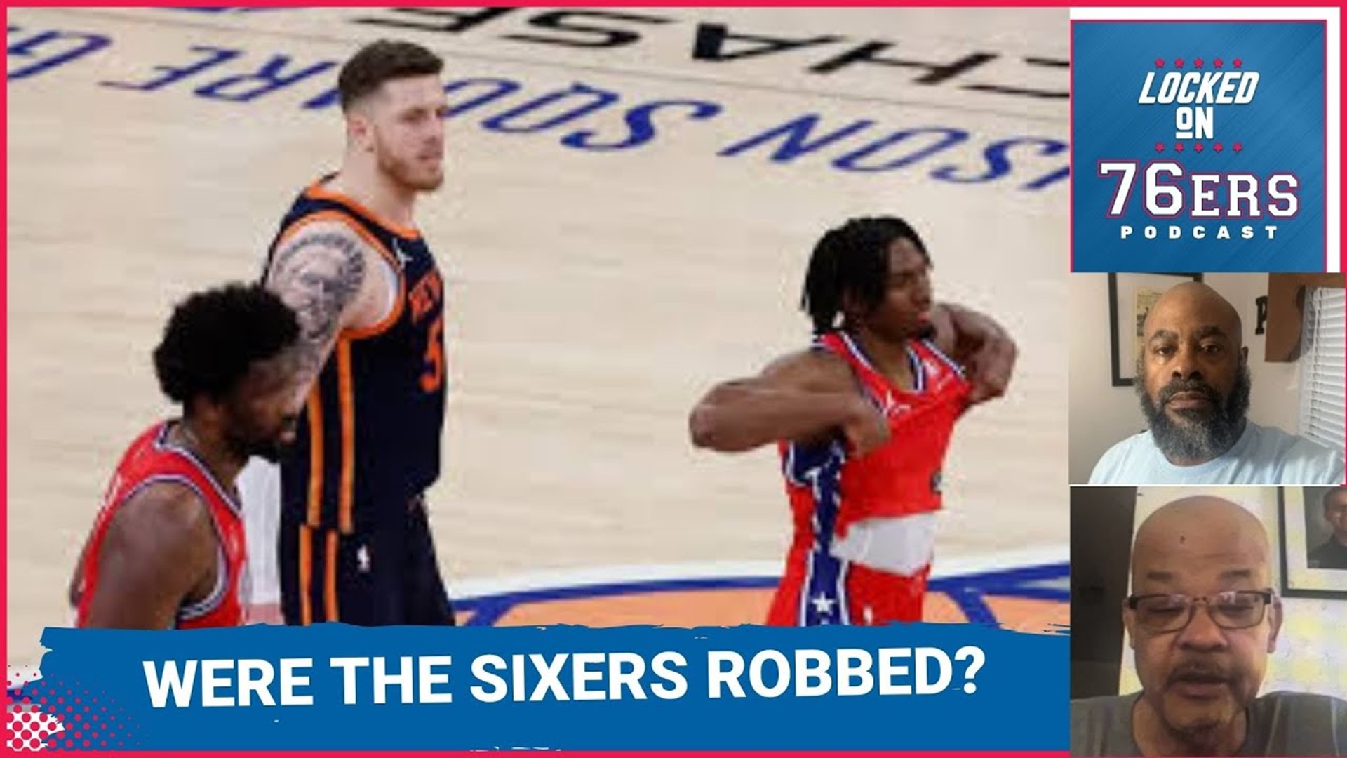 Were the Sixers robbed? Joel Embiid must play better in 4th quarter. Is Knicks series over?