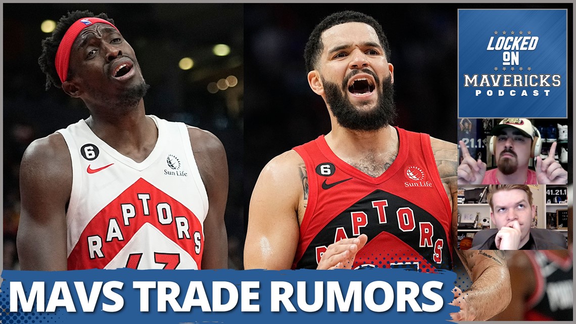 Could the Dallas Mavericks Trade for Pascal Siakam, Fred VanVleet or Other Toronto Raptors?