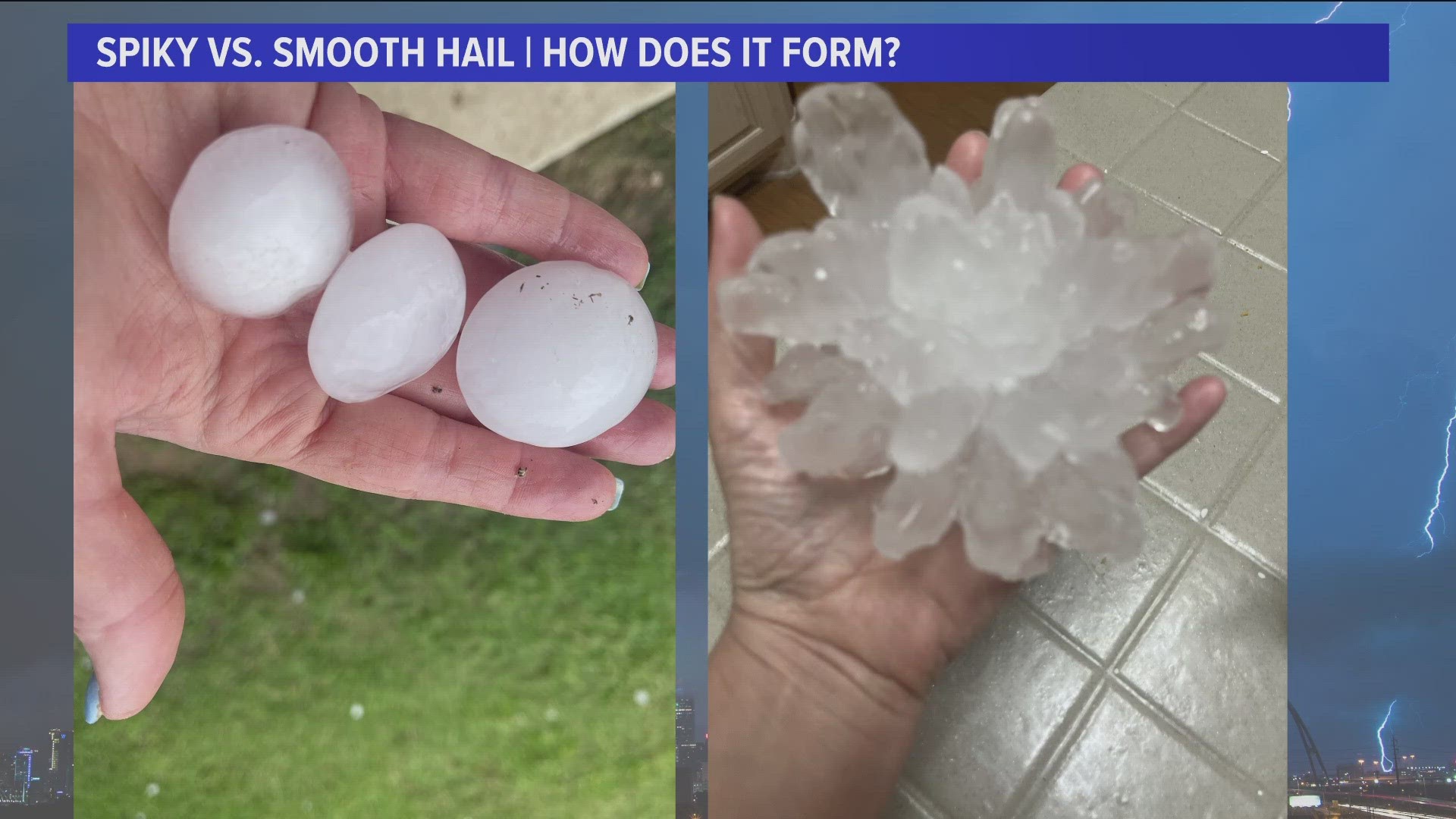 Hail comes in many shapes and sizes. Here's a look at how they form.